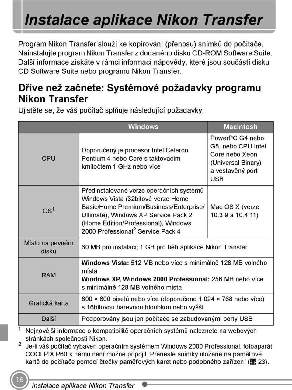 Dříve než začnete: Systémové požadavky programu Nikon Transfer Ujistěte se, že váš počítač splňuje následující požadavky.