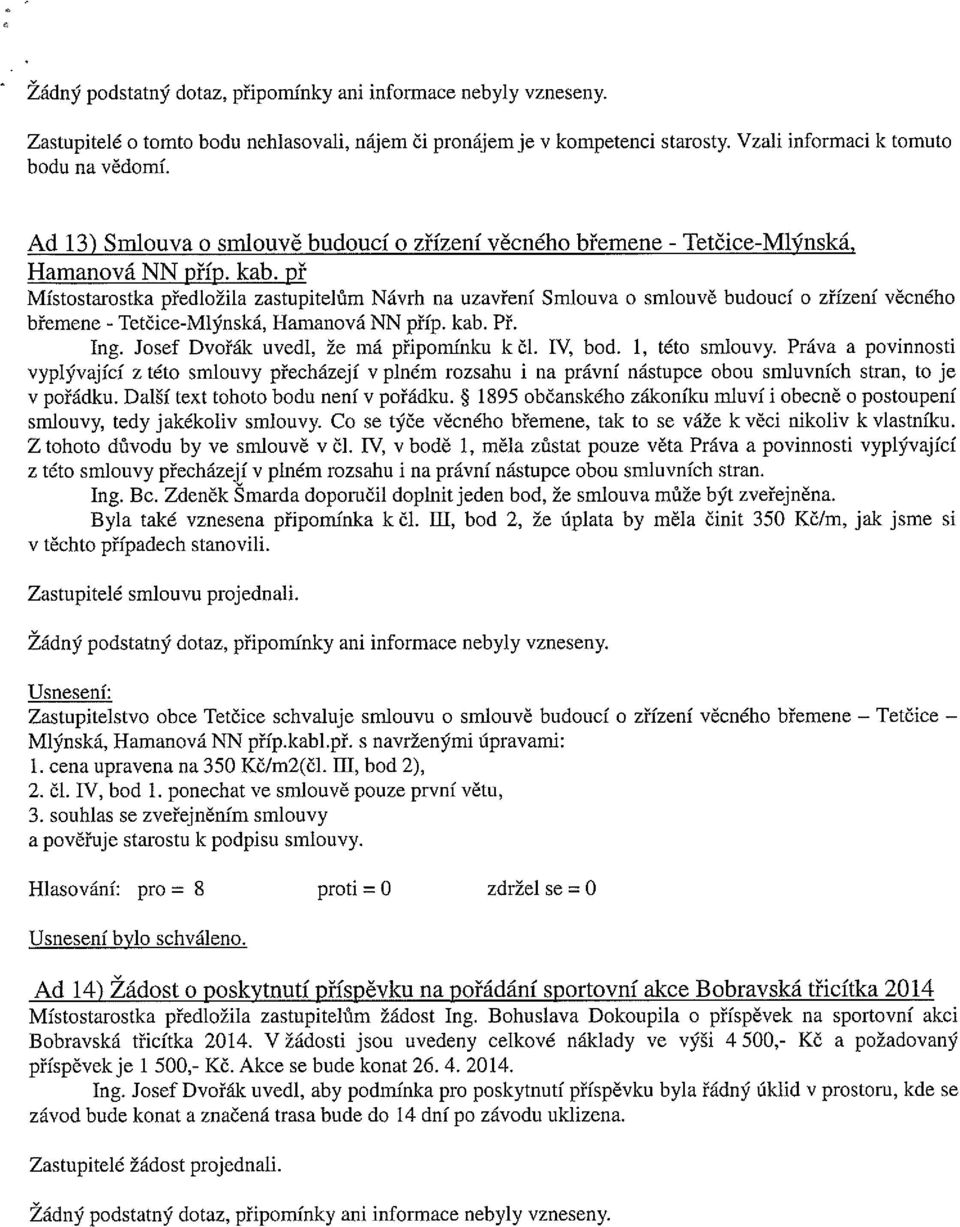 př Místostarostka předložila zastupitelům Návrh na uzavření Smlouva o smlouvě budoucí o zřízení věcného břemene - Tetčice-Mlýnská, Hamanová NN příp. kab. Př. Ing.