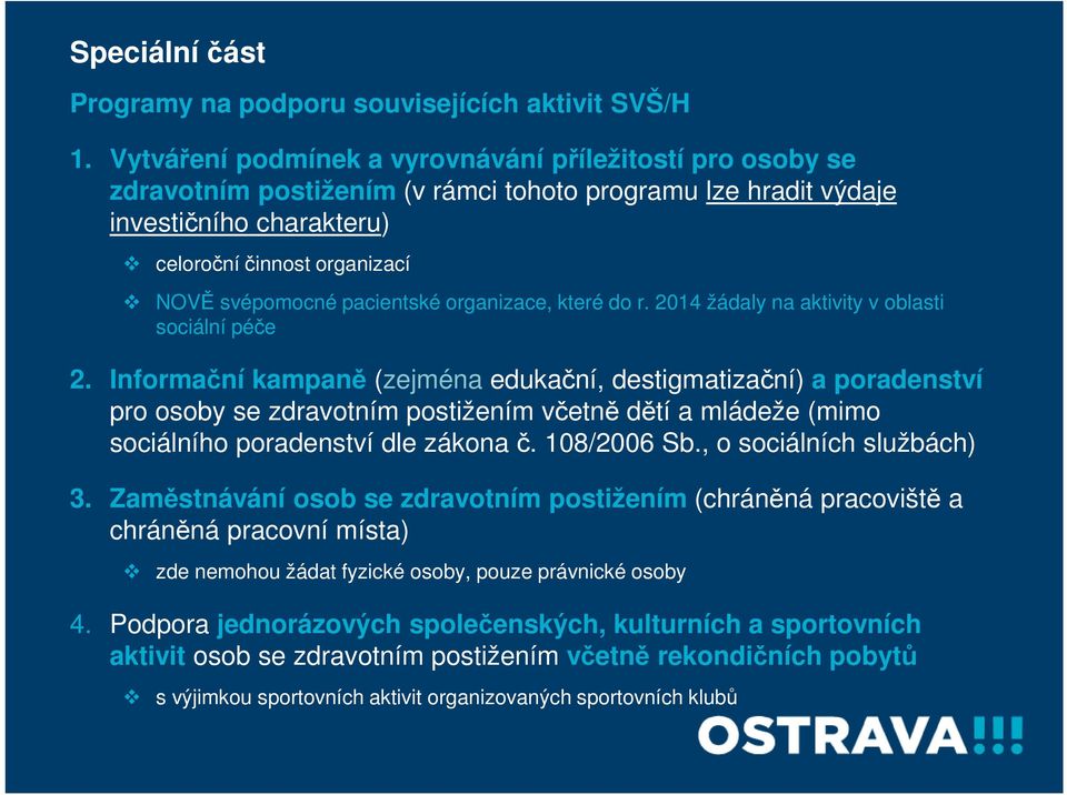 pacientské organizace, které do r. 2014 žádaly na aktivity v oblasti sociální péče 2.