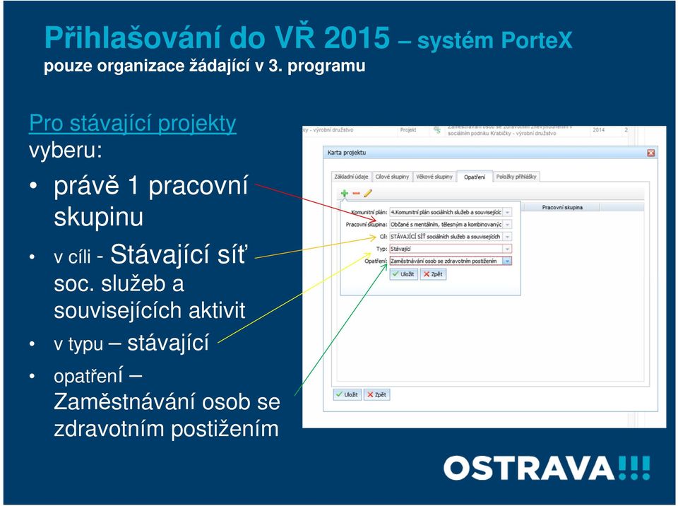 skupinu v cíli - Stávající síť soc.