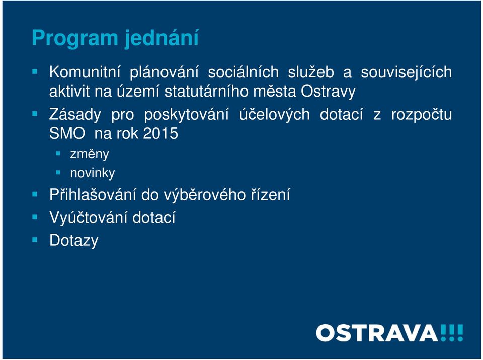 Zásady pro poskytování účelových dotací z rozpočtu SMO na rok