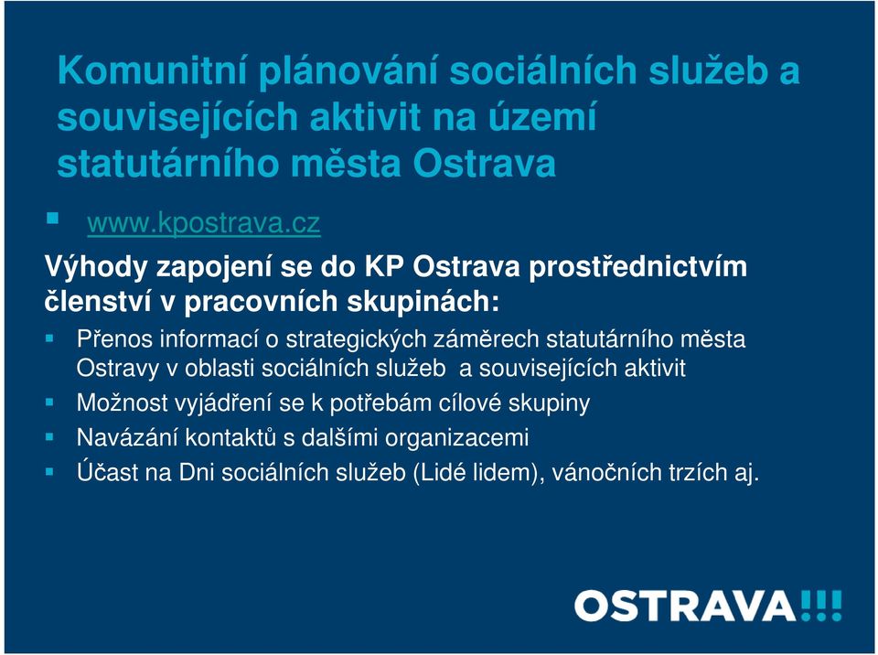 záměrech statutárního města Ostravy v oblasti sociálních služeb a souvisejících aktivit Možnost vyjádření se k