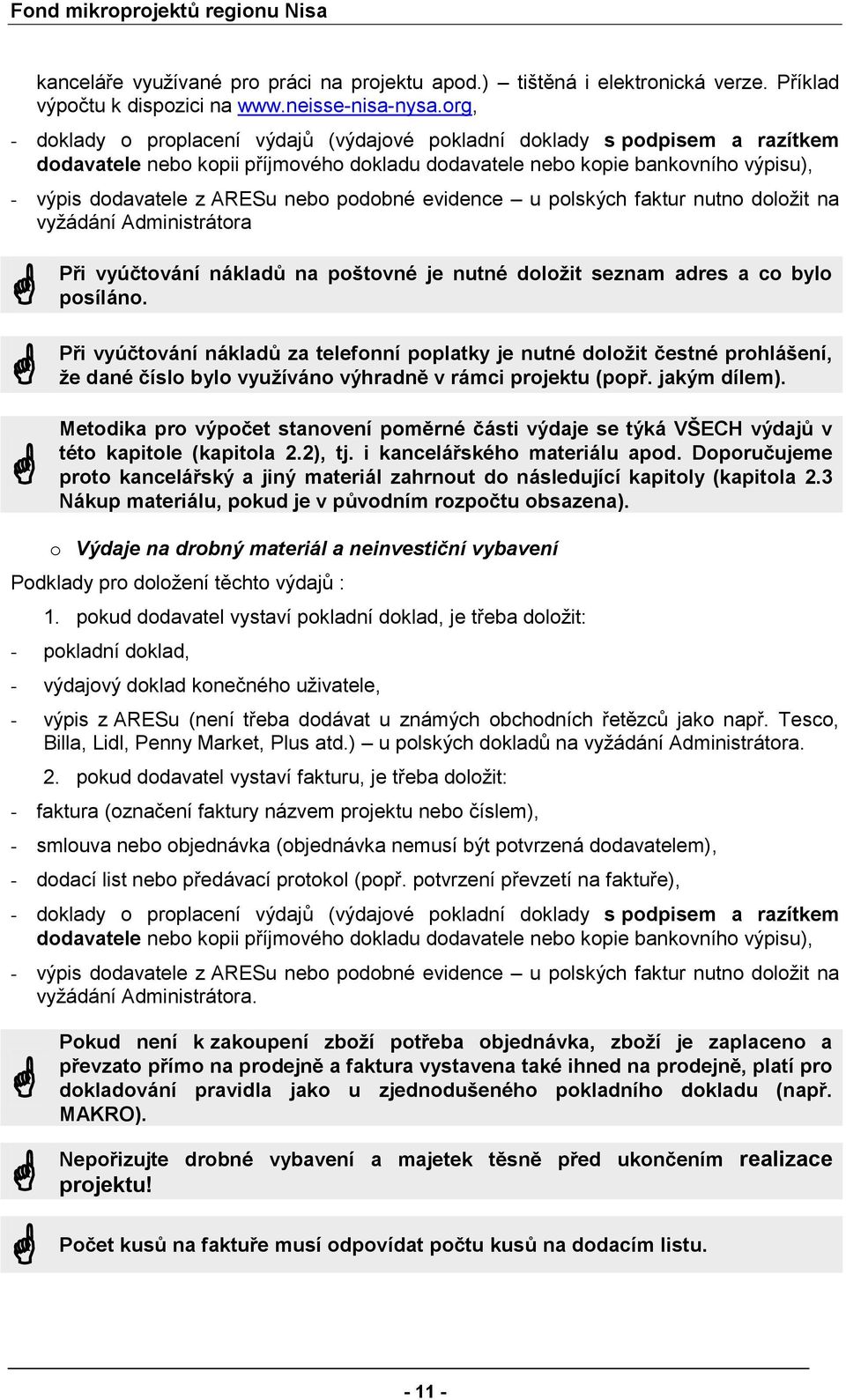 plských faktur nutn dlžit na vyžádání Administrátra Při vyúčtvání nákladů na pštvné je nutné dlžit seznam adres a c byl psílán.