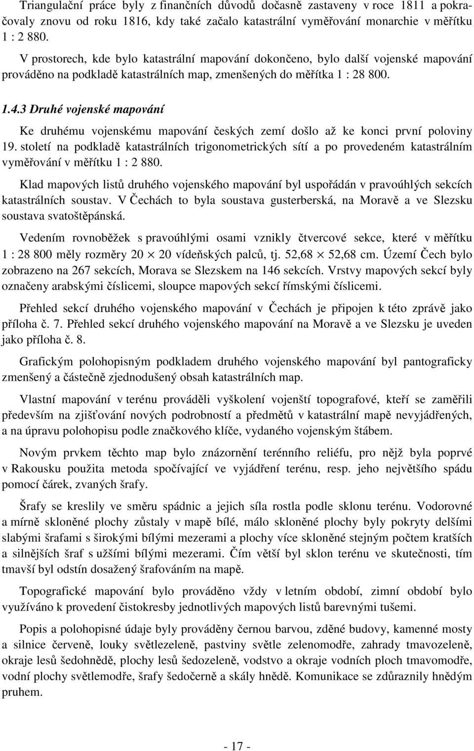 3 Druhé voenské mapování Ke druhému voenskému mapování eských zemí došlo až ke konci první poloviny 9.