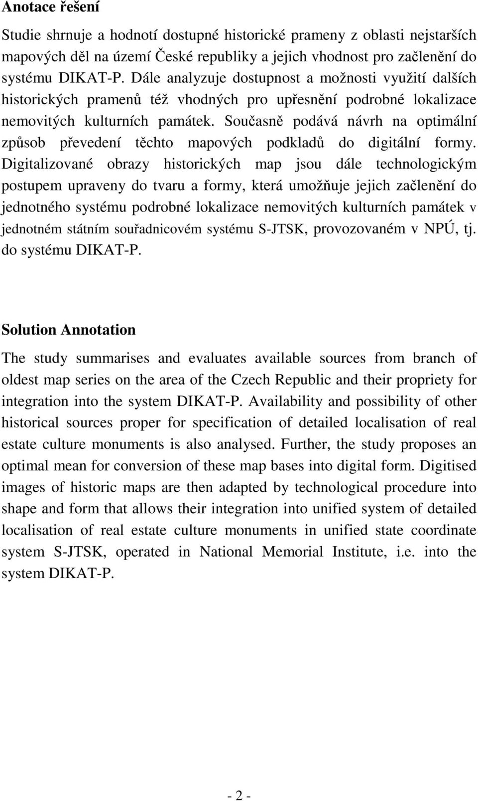 Souasn podává návrh na optimální zpsob pevedení tchto mapových podklad do digitální formy.