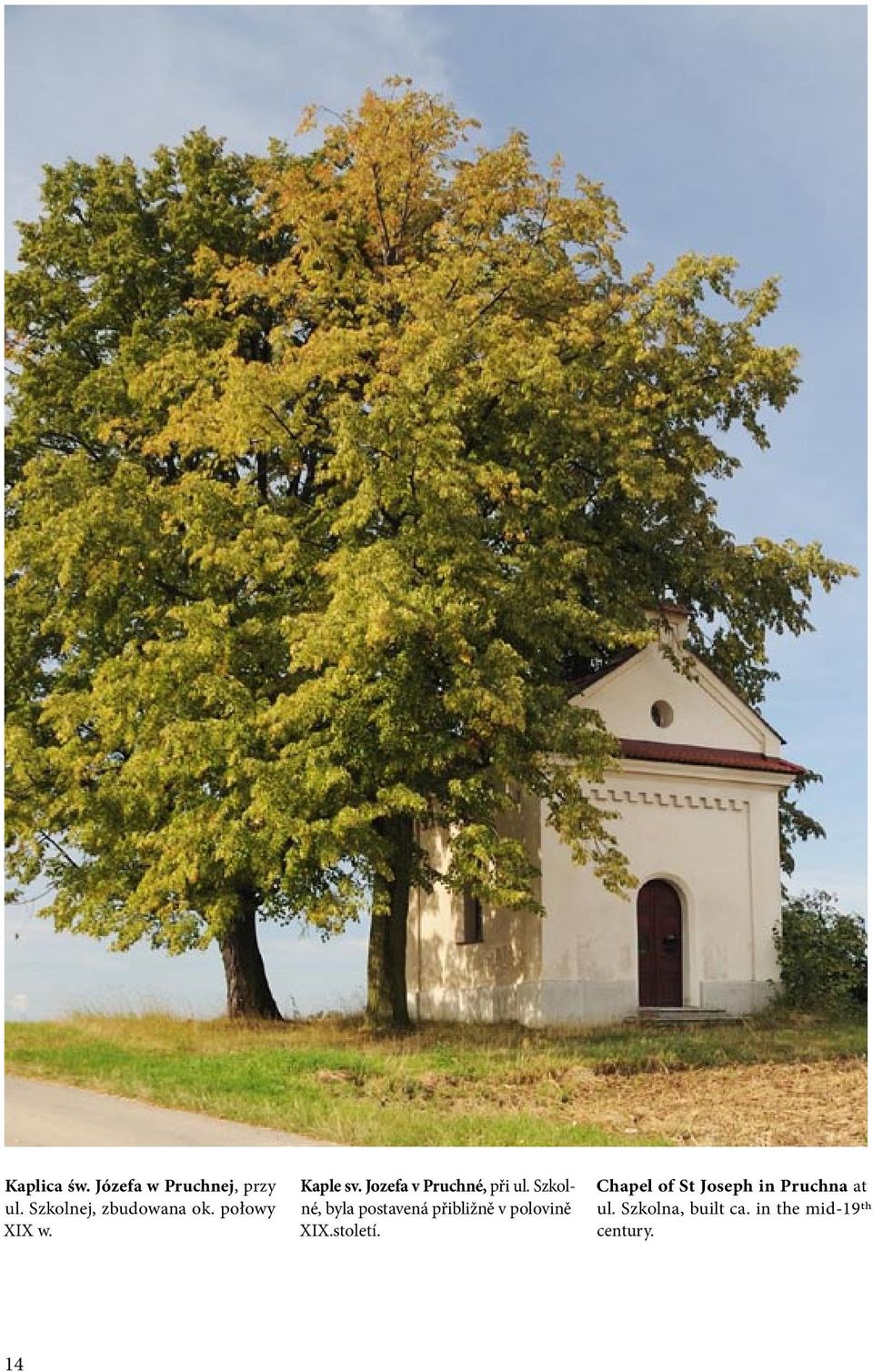 Szkolné, byla postavená přibližně v polovině XIX.století.