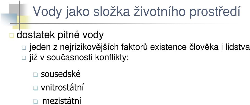 faktorů existence člověka i lidstva již v