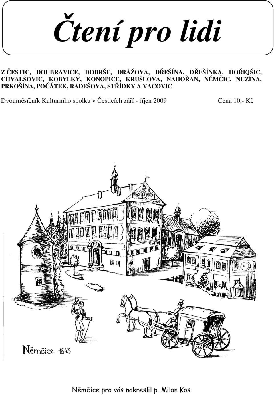 PRKOŠÍNA, POČÁTEK, RADEŠOVA, STŘÍDKY A VACOVIC Dvouměsíčník Kulturního