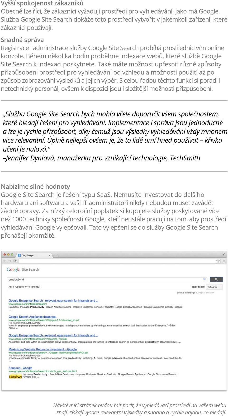 Snadná správa Registrace i administrace služby Google Site Search probíhá prostřednictvím online konzole.