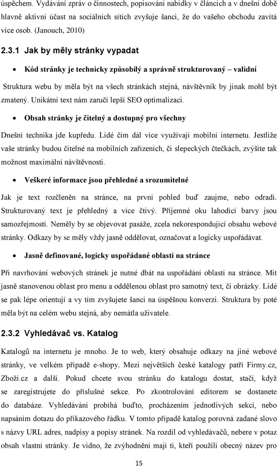 Unikátní text nám zaručí lepší SEO optimalizaci. Obsah stránky je čitelný a dostupný pro všechny Dnešní technika jde kupředu. Lidé čím dál více využívají mobilní internetu.