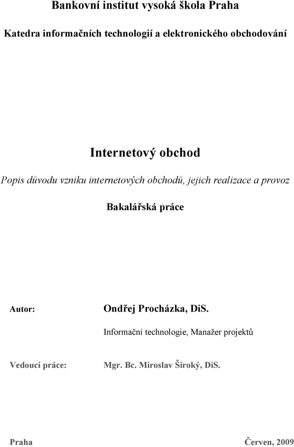 obchodů, jejich realizace a provoz Bakalářská práce Autor: Ondřej Procházka, DiS.