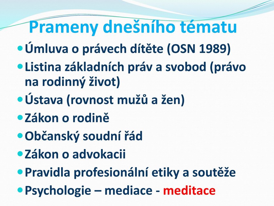 mužů a žen) Zákon o rodině Občanský soudní řád Zákon o advokacii