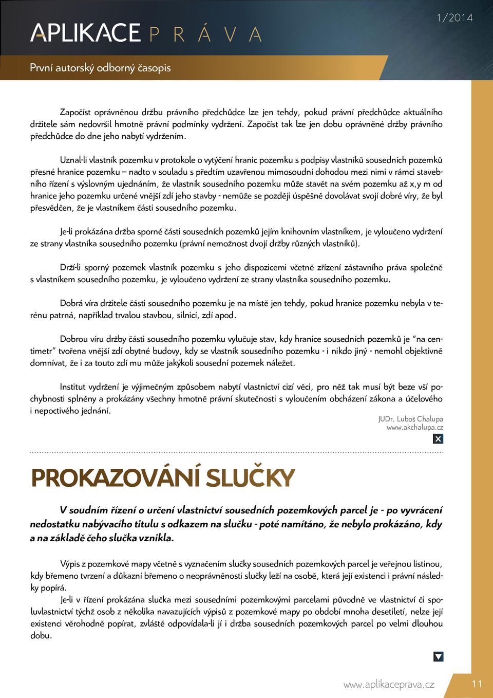 Uznal-li vlastník pozemku v protokole o vytýčení hranic pozemku s podpisy vlastníků sousedních pozemků přesné hranice pozemku nadto v souladu s předtím uzavřenou mimosoudní dohodou mezi nimi v rámci