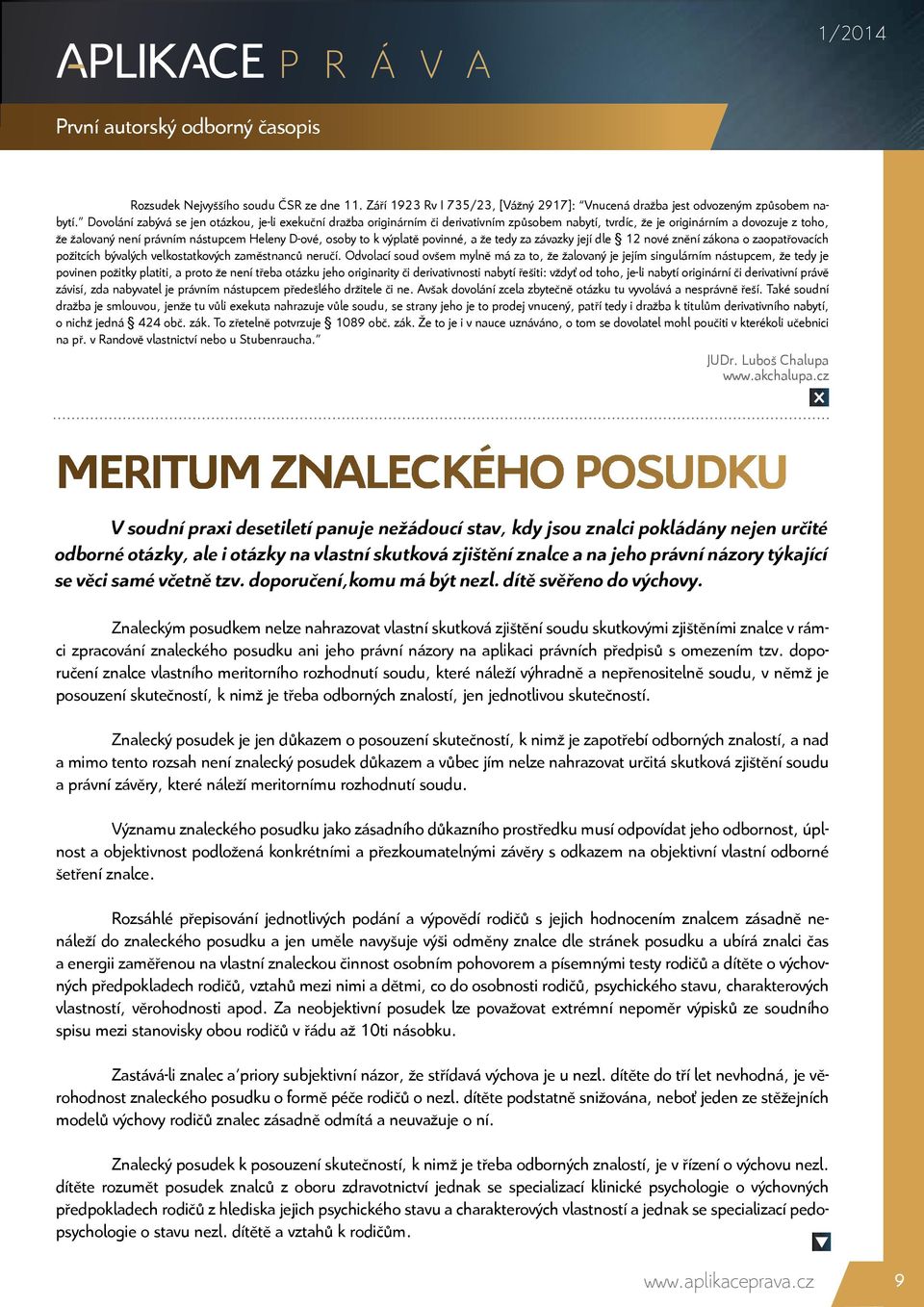 to k výplatě povinné, a že tedy za závazky její dle 12 nové znění zákona o zaopatřovacích požitcích bývalých velkostatkových zaměstnanců neručí.