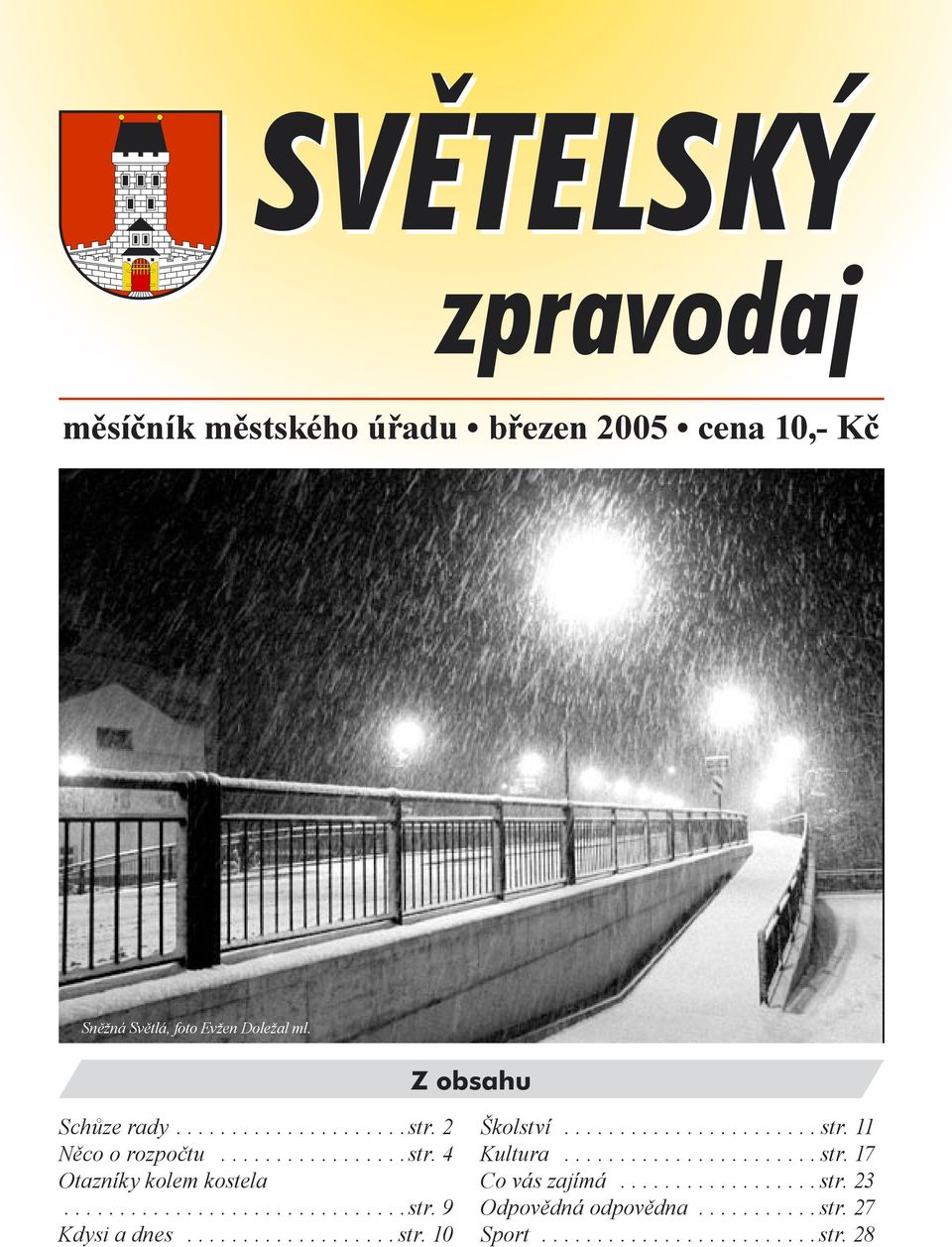 10 strana 1 Školství....................... str. 11 Kultura....................... str. 17 Co vás zajímá.................. str. 23 Odpovědná odpovědna.