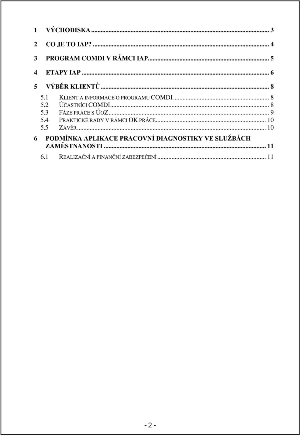 .. 9 5.4 PRAKTICKÉ RADY V RÁMCI OK PRÁCE... 10 5.5 ZÁVĚR.