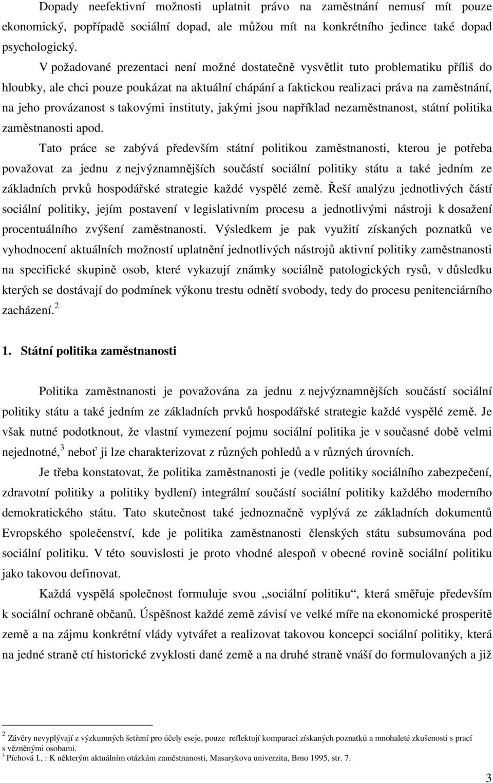 s takovými instituty, jakými jsou například nezaměstnanost, státní politika zaměstnanosti apod.