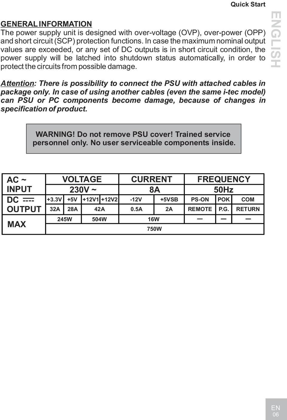 protect the circuits from possible damage. Attention: There is possibility to connect the PSU with attached cables in package only.