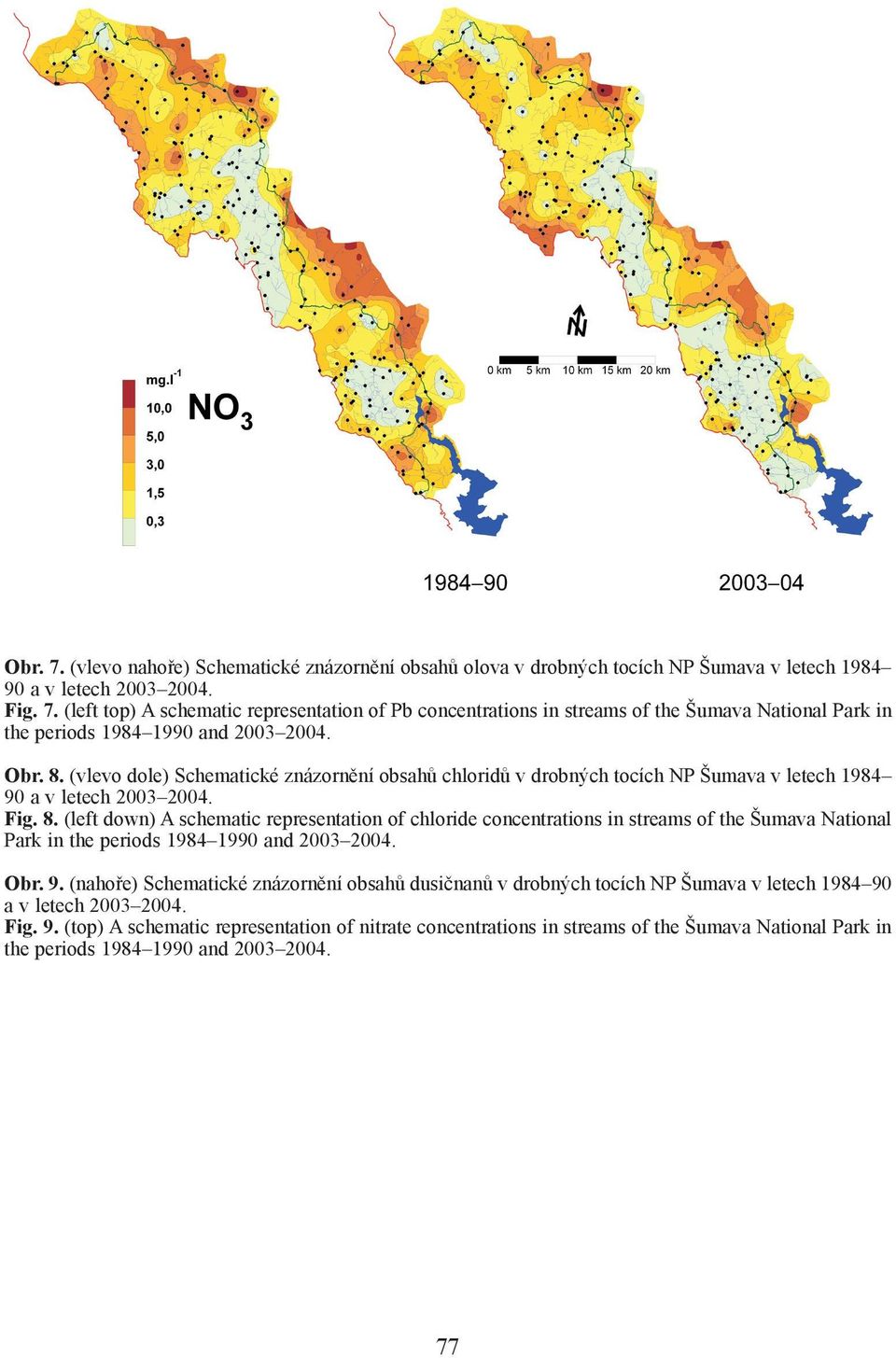 Obr. 9. (nahoře) Schematické znázornění obsahů dusičnanů v drobných tocích NP Šumava v letech 1984 90 a v letech 2003 2004. Fig. 9. (top) A schematic representation of nitrate concentrations in streams of the Šumava National Park in the periods 1984 1990 and 2003 2004.