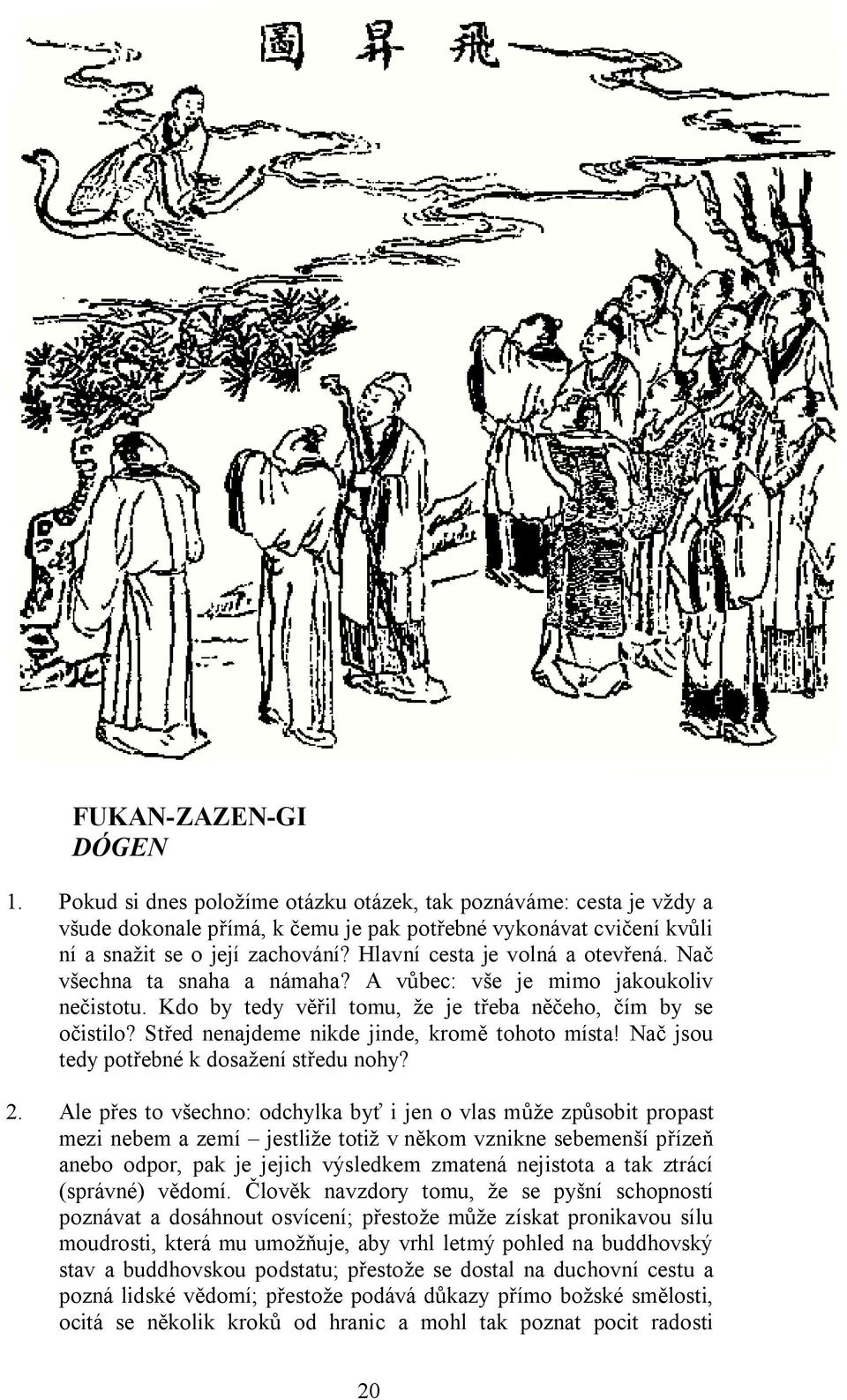 Střed nenajdeme nikde jinde, kromě tohoto místa! Nač jsou tedy potřebné k dosažení středu nohy? 2.