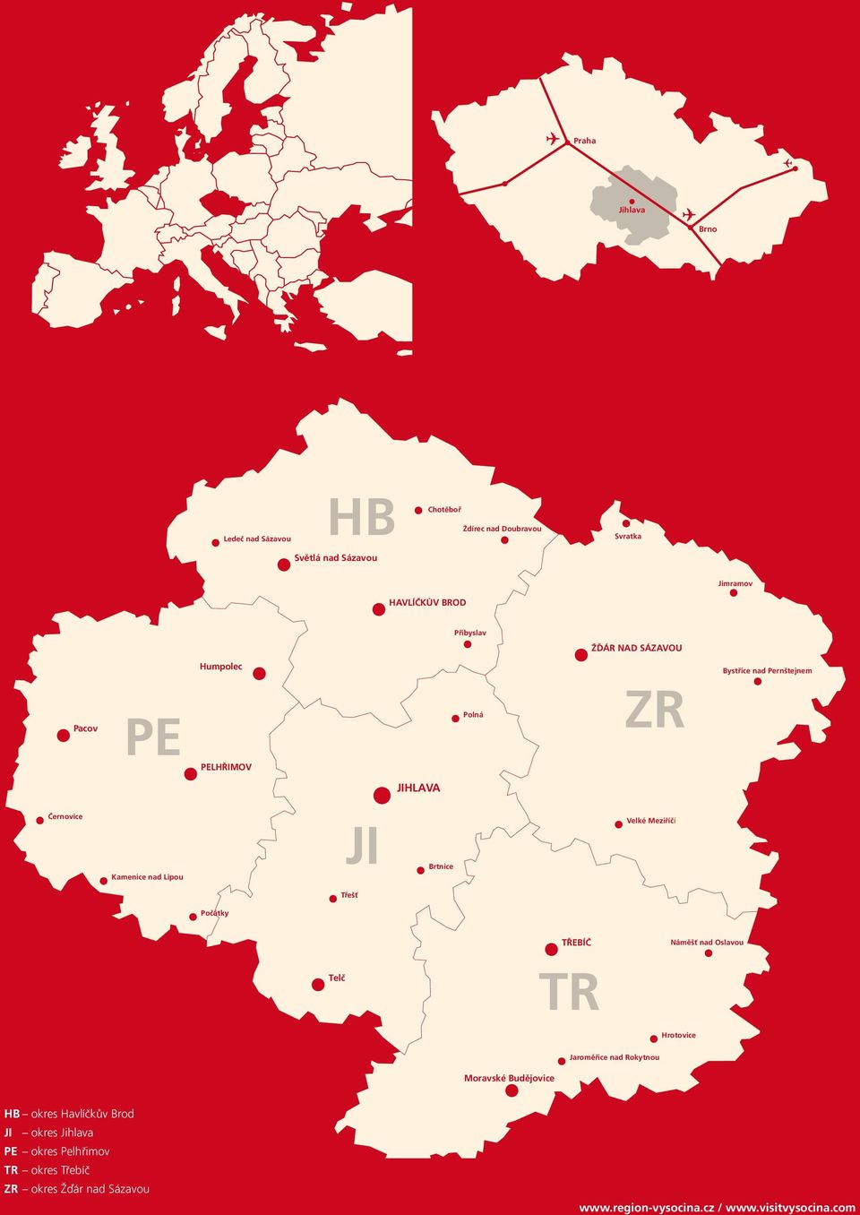 Meziříčí Bystřice nad Pernštejnem Telč TŘEBÍČ TR Náměšť nad Oslavou Hrotovice xxxx Moravské Budějovice Jaroměřice nad Rokytnou Stravování: xxxx HB