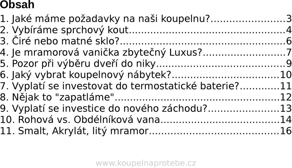 Jaký vybrat koupelnový nábytek?...10 7. Vyplatí se investovat do termostatické baterie?...11 8.