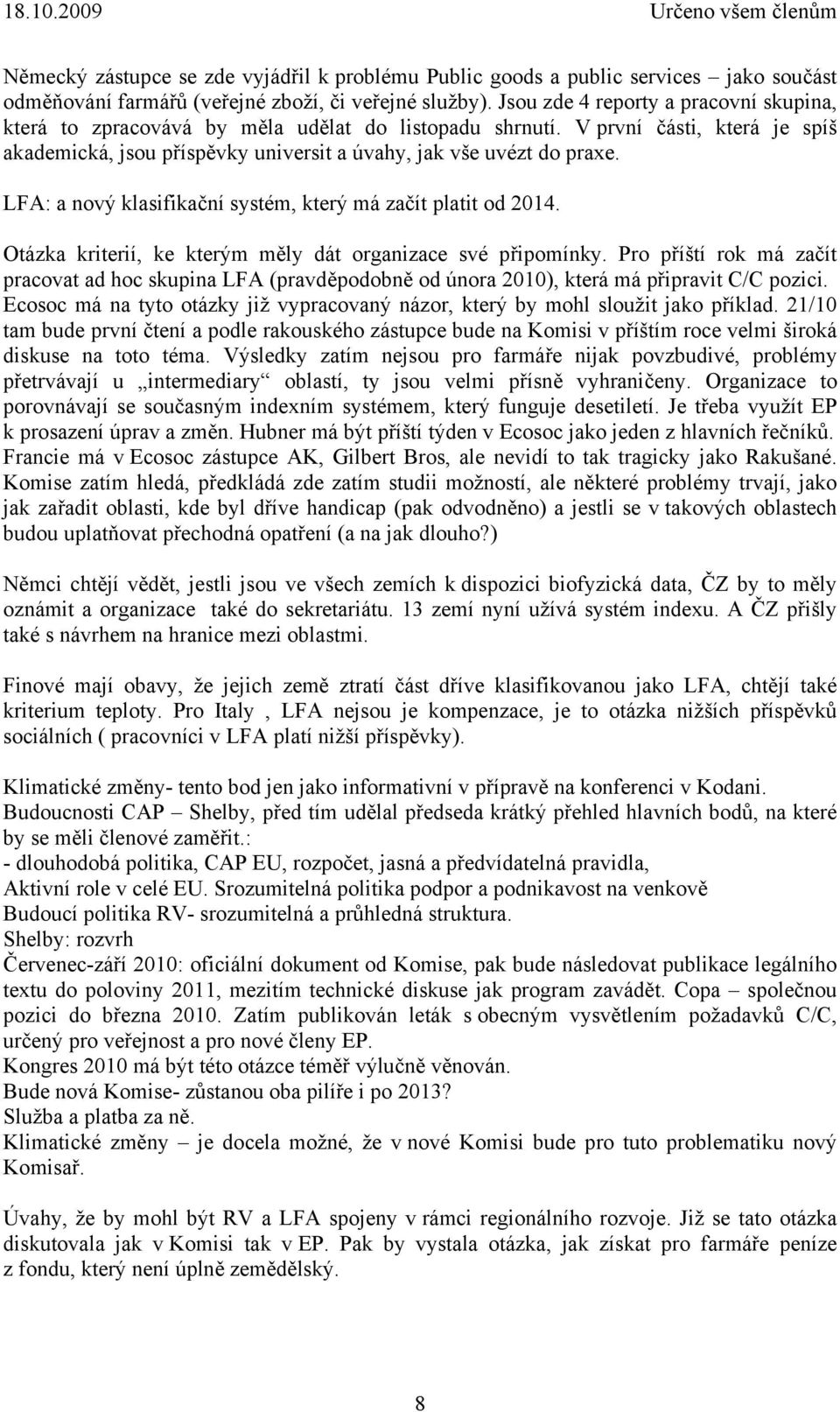 LFA: a nový klasifikační systém, který má začít platit od 2014. Otázka kriterií, ke kterým měly dát organizace své připomínky.