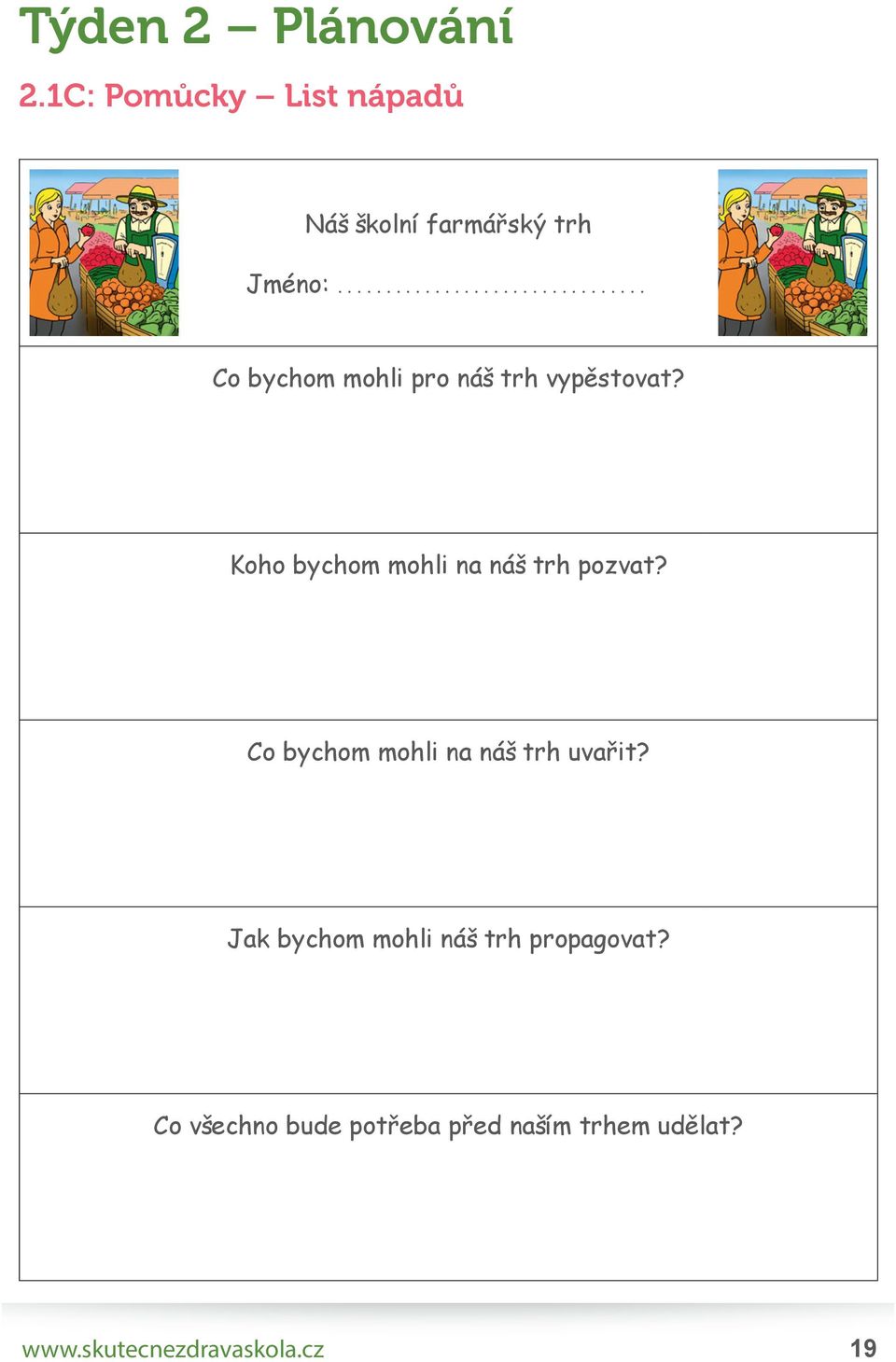 Koho bychom mohli na náš trh pozvat? Co bychom mohli na náš trh uvařit?