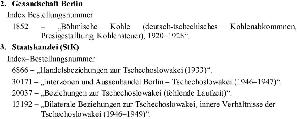 Staatskanzlei (StK) Index Bestellungsnummer 6866 Handelsbeziehungen zur Tschechoslowakei (1933).