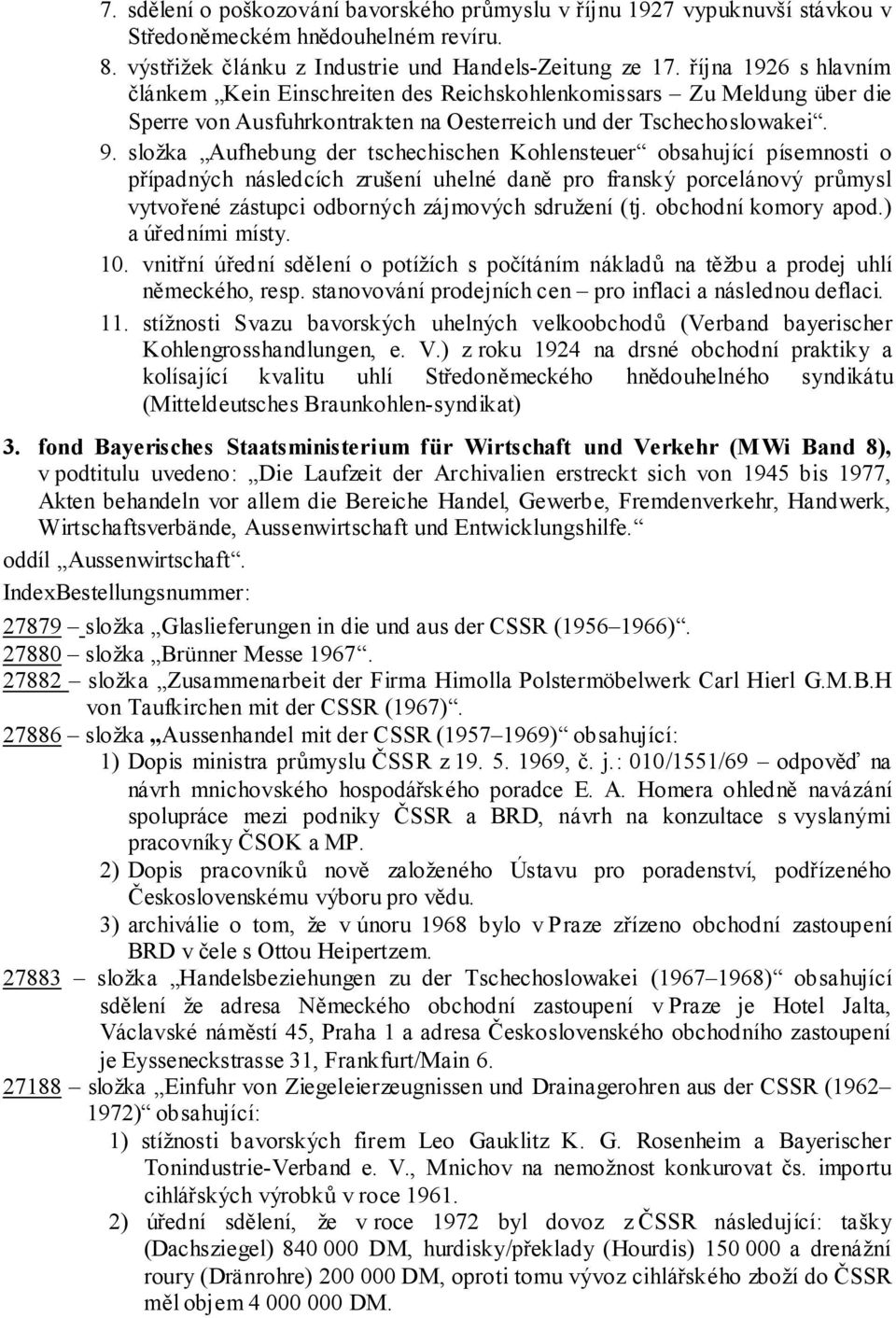 složka Aufhebung der tschechischen Kohlensteuer obsahující písemnosti o případných následcích zrušení uhelné daně pro franský porcelánový průmysl vytvořené zástupci odborných zájmových sdružení (tj.