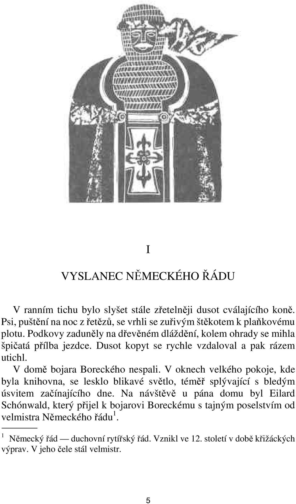 V oknech velkého pokoje, kde byla knihovna, se lesklo blikavé světlo, téměř splývající s bledým úsvitem začínajícího dne.