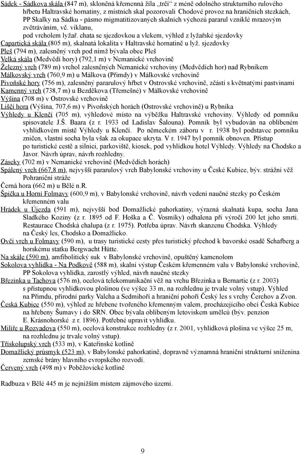 chata se sjezdovkou a vlekem, výhled z lyžařské sjezdovky Capartická skála (805 m), skalnatá lokalita v Haltravské hornatině u lyž.