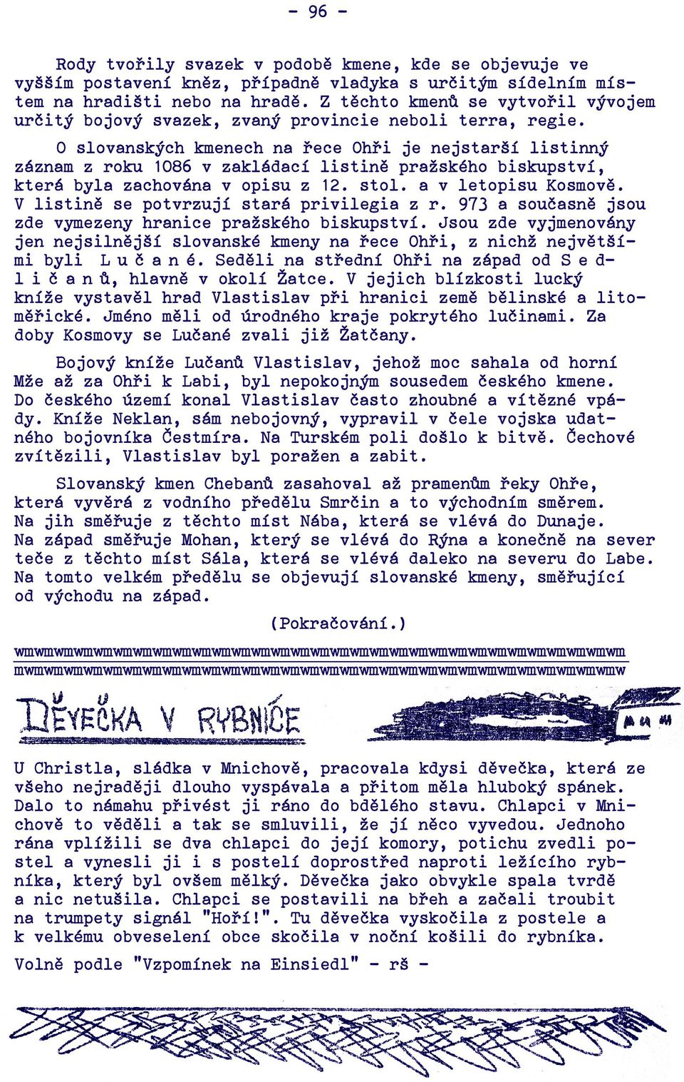 O slovanských kmenech na řece Ohři je nejstarší listinný záznam z roku 1086 v zakládací listině pražského biskupství, která byla zachována v opisu z 12. stol. a v letopisu Kosmově.