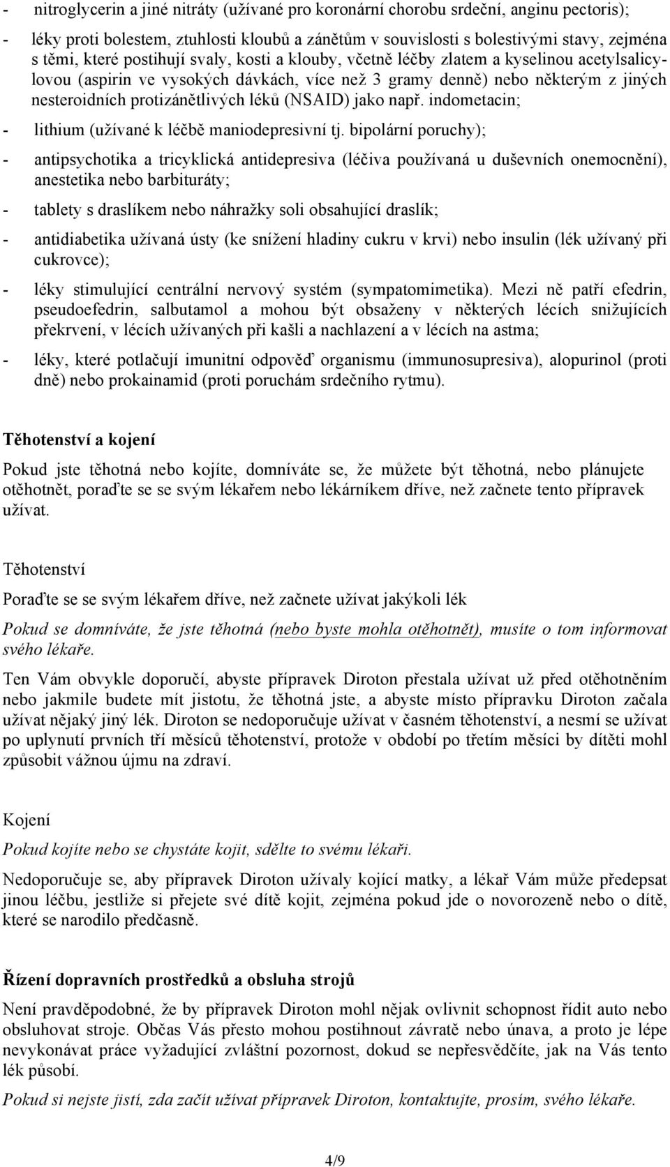 (NSAID) jako např. indometacin; - lithium (užívané k léčbě maniodepresivní tj.