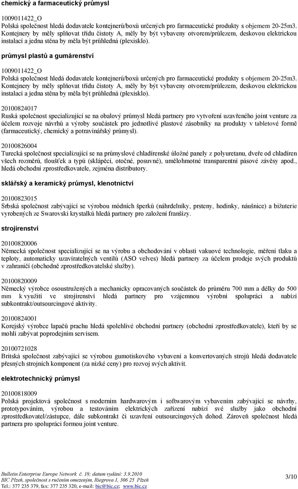 průmysl plastů a gumárenství 1009011422_O Polská společnost hledá dodavatele kontejnerů/boxů určených pro farmaceutické produkty s objemem 20-25m3.