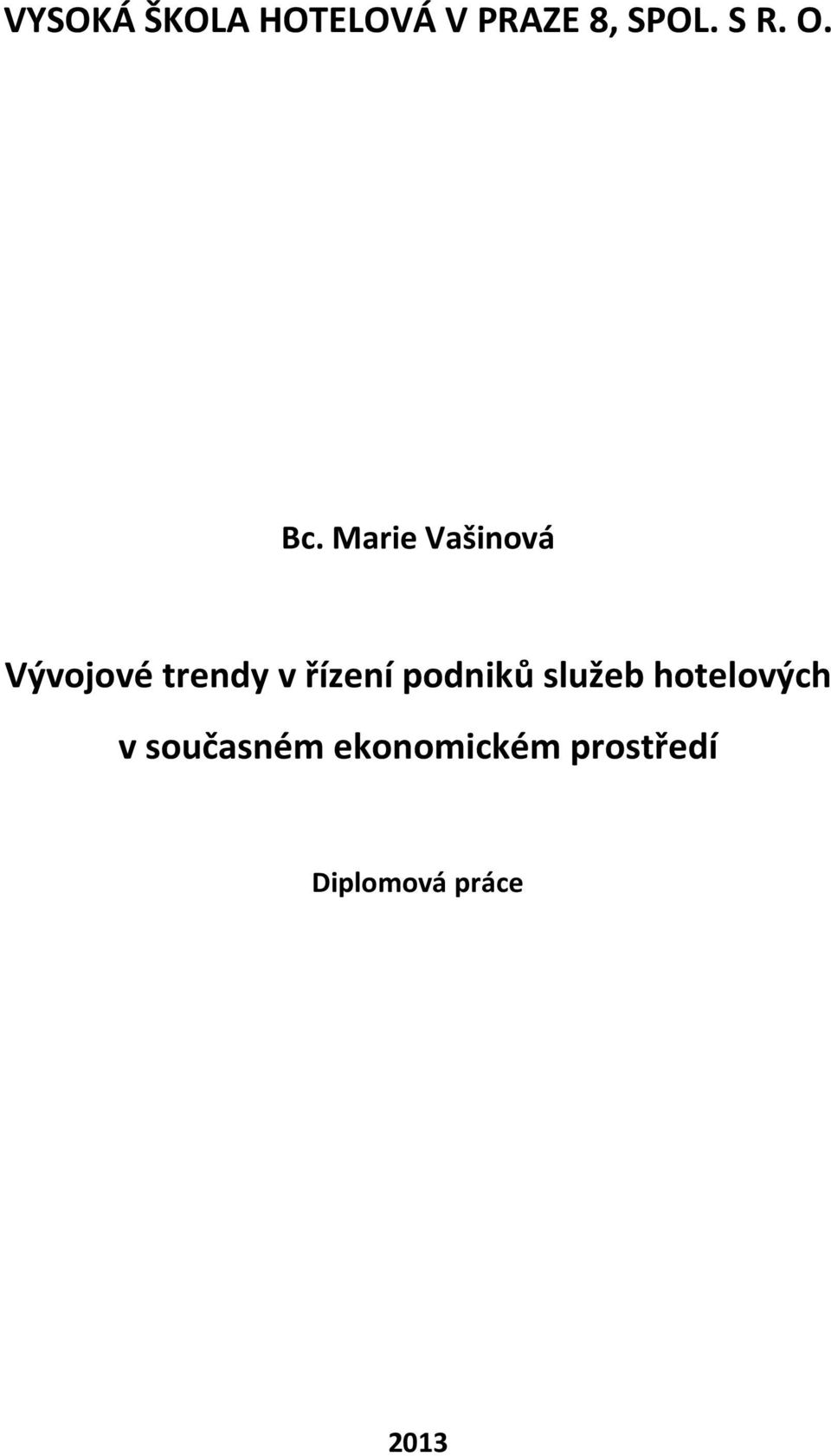 Marie Vašinová Vývojové trendy v řízení