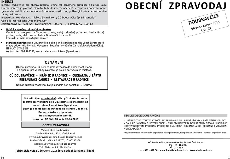 kvasnickova@gmail.com; OÚ Doubravčice čp. 94 (kancelář) Ceník čb inzerce: cena uvedena vč.