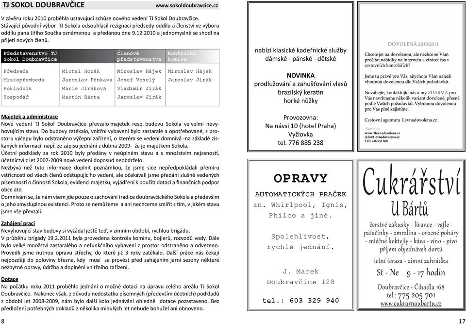 2010 a jednomyslně se shodl na přijetí nových členů.