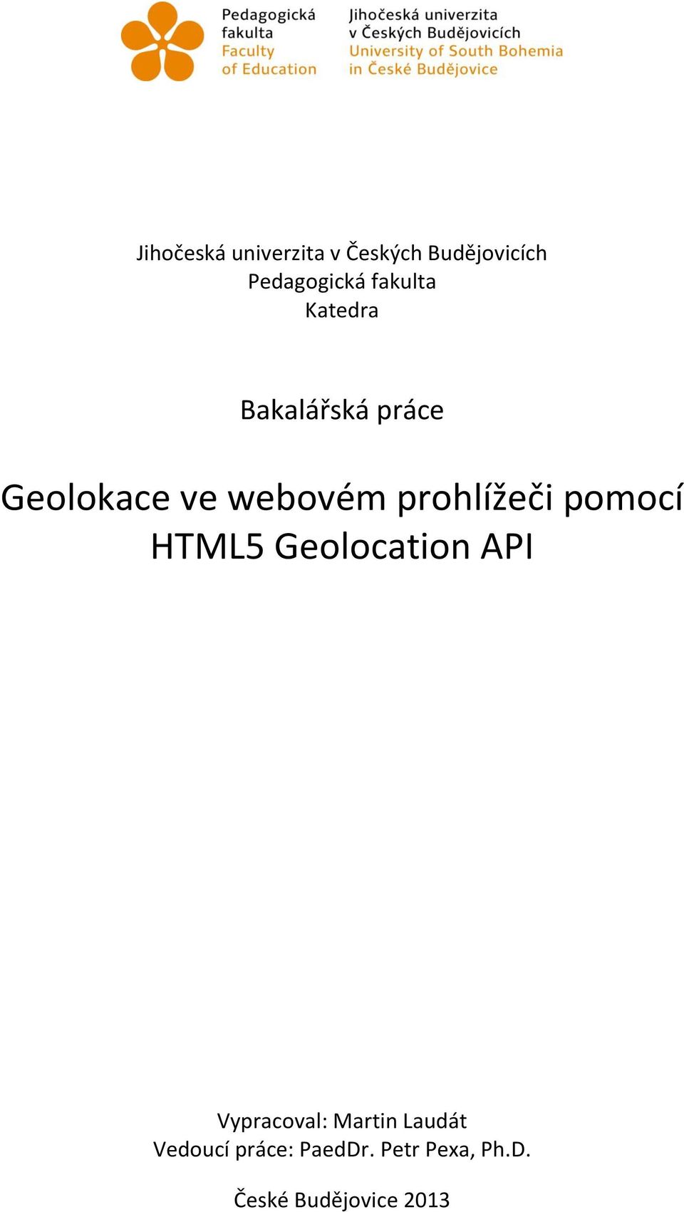 prohlížeči pomocí HTML5 Geolocation API Vypracoval: Martin