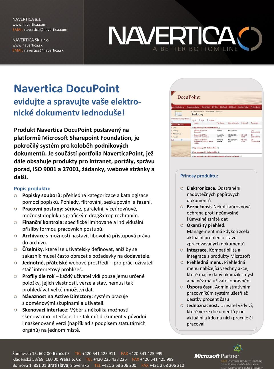 Produkt Navertica DocuPoint postavený na platformě Microsoft Sharepoint Foundation, je pokročilý systém pro koloběh podnikových dokumentů.