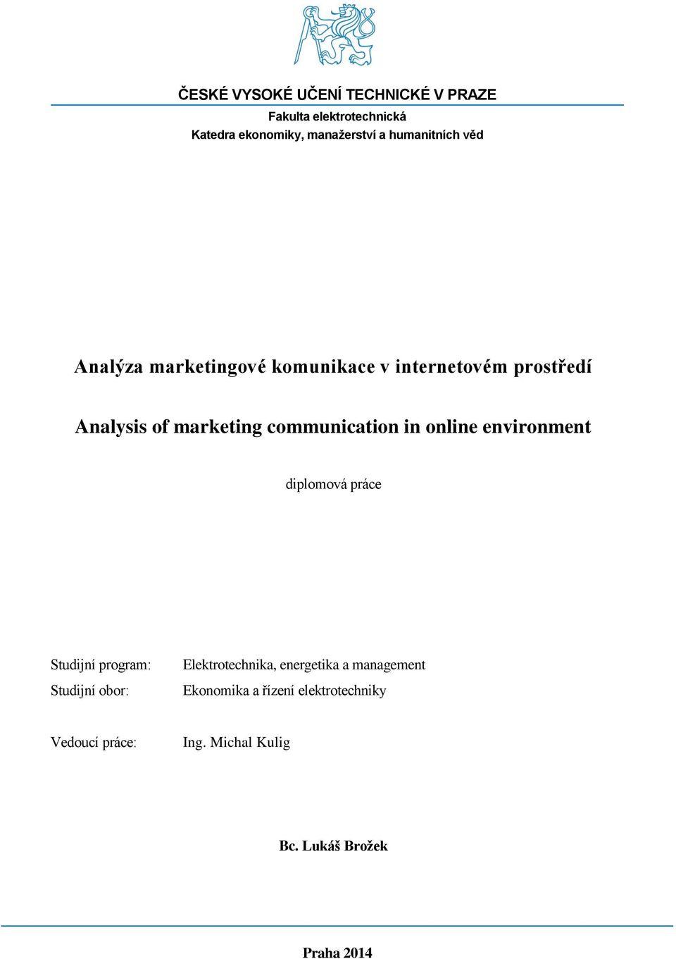 communication in online environment diplomová práce Studijní program: Studijní obor: Elektrotechnika,