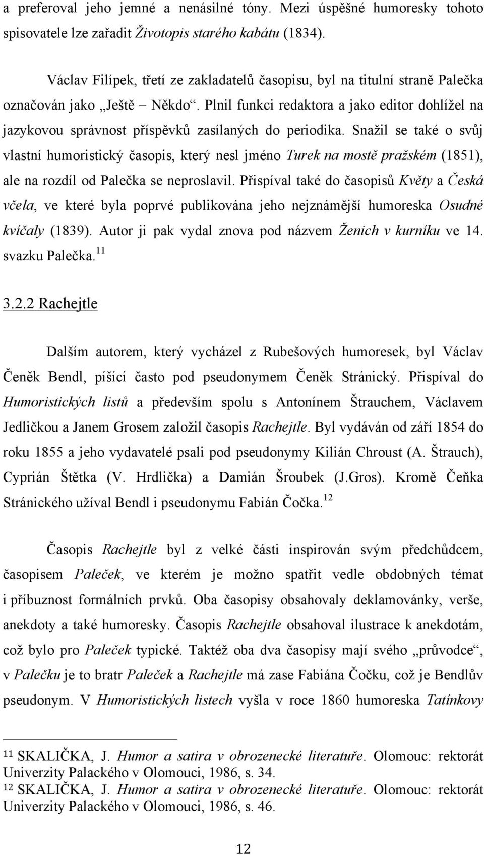 Plnil funkci redaktora a jako editor dohlížel na jazykovou správnost příspěvků zasílaných do periodika.