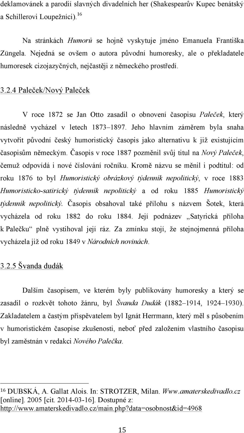 4 Paleček/Nový Paleček V roce 1872 se Jan Otto zasadil o obnovení časopisu Paleček, který následně vycházel v letech 1873 1897.