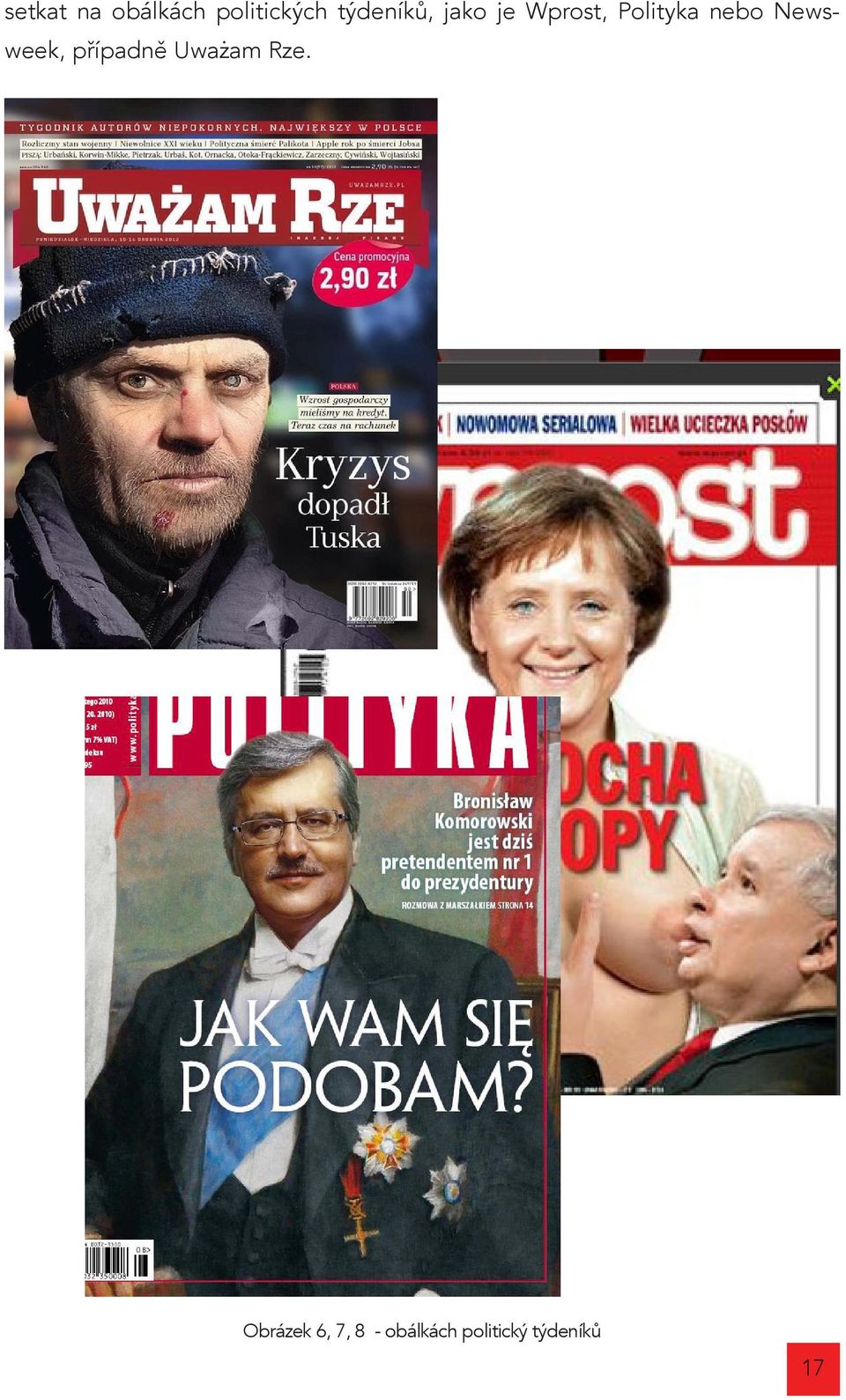 nebo Newsweek, případně Uważam Rze.