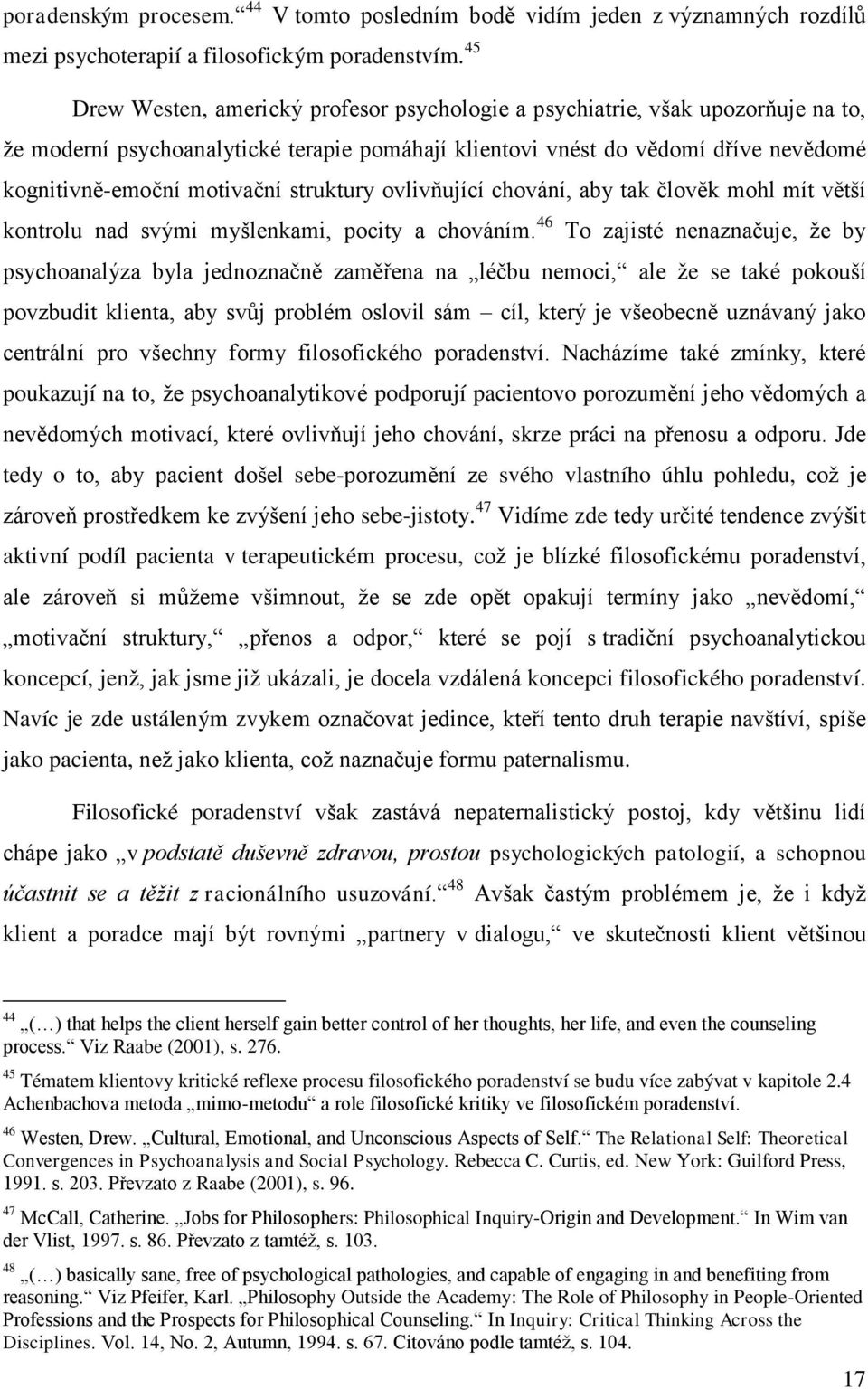 struktury ovlivňující chování, aby tak člověk mohl mít větší kontrolu nad svými myšlenkami, pocity a chováním.