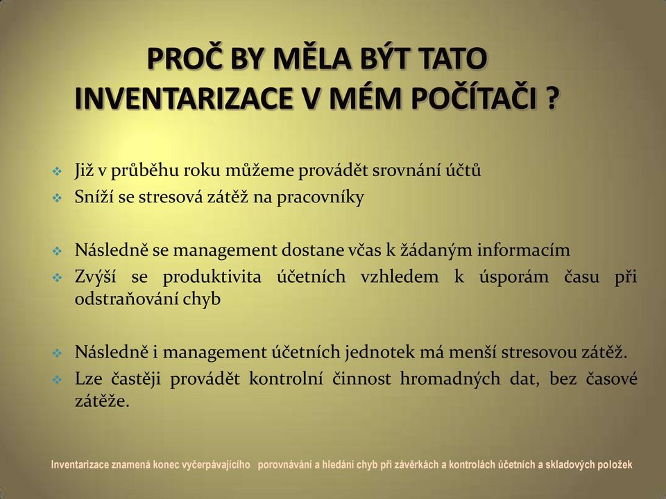 management účetních jednotek má menší stresovou zátěž.