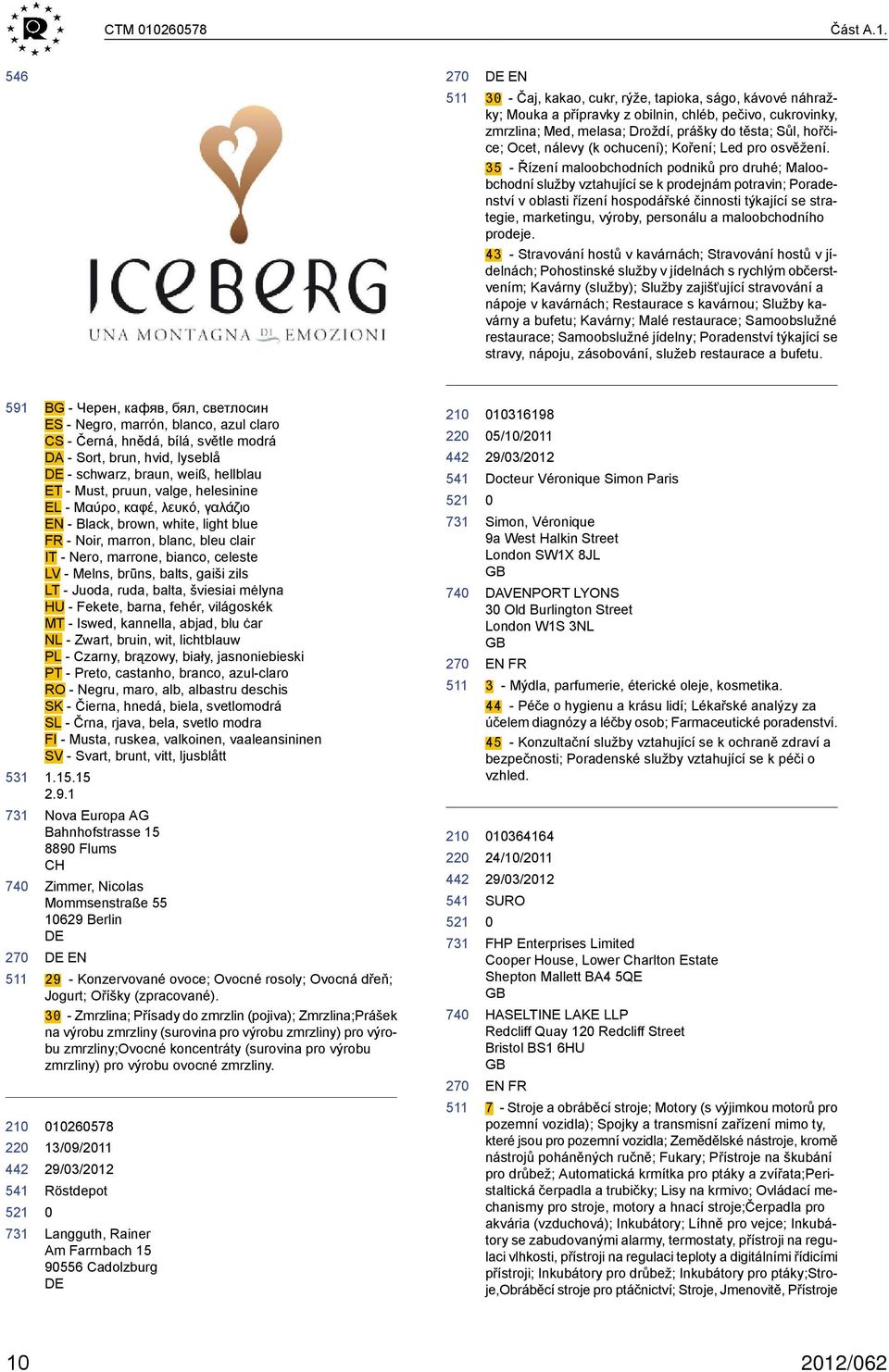 EN 3 - Čaj, kakao, cukr, rýže, tapioka, ságo, kávové náhražky; Mouka a přípravky z obilnin, chléb, pečivo, cukrovinky, zmrzlina; Med, melasa; Droždí, prášky do těsta; Sůl, hořčice; Ocet, nálevy (k