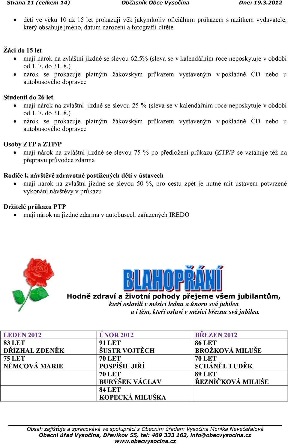 jízdné se slevou 62,5% (sleva se v kalendářním roce neposkytuje v období od 1. 7. do 31. 8.