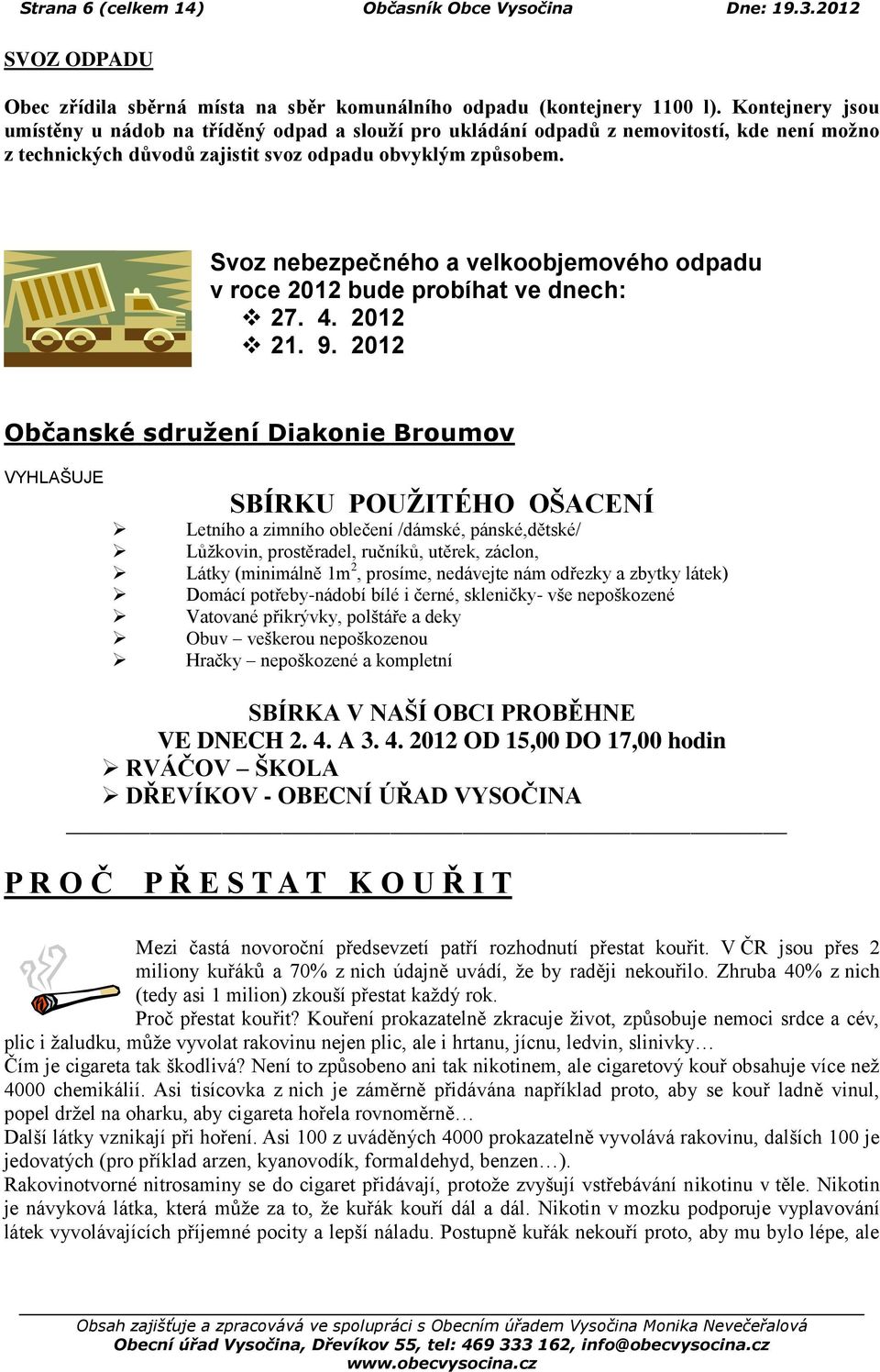 Svoz nebezpečného a velkoobjemového odpadu v roce 2012 bude probíhat ve dnech: 27. 4. 2012 21. 9.