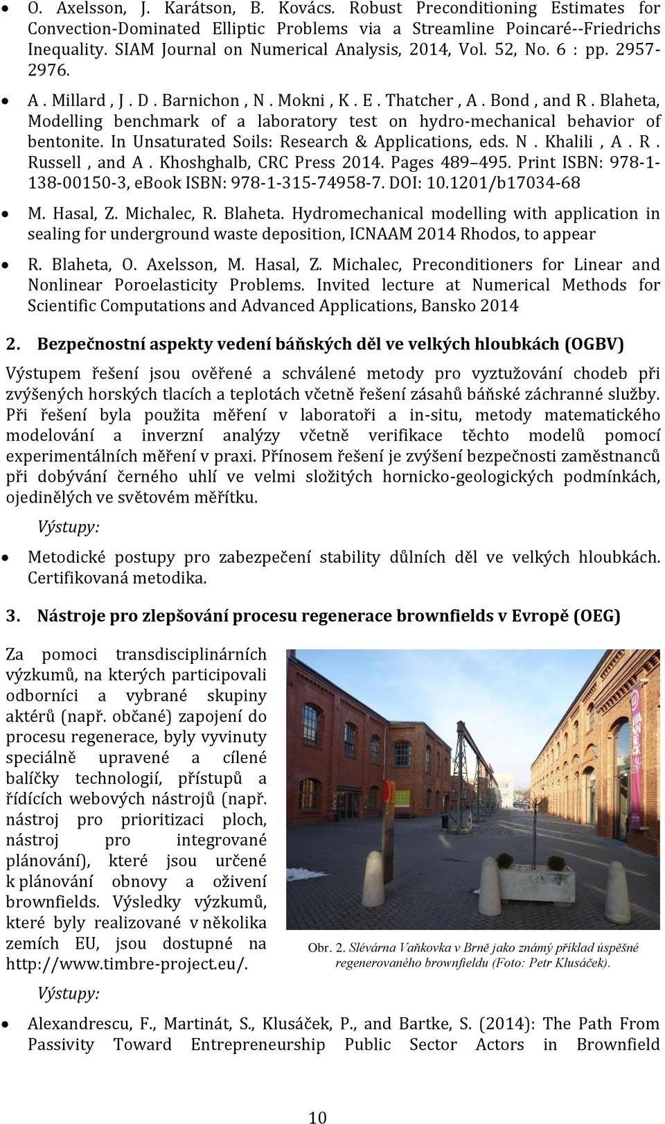 Blaheta, Modelling benchmark of a laboratory test on hydro-mechanical behavior of bentonite. In Unsaturated Soils: Research & Applications, eds. N. Khalili, A. R. Russell, and A.